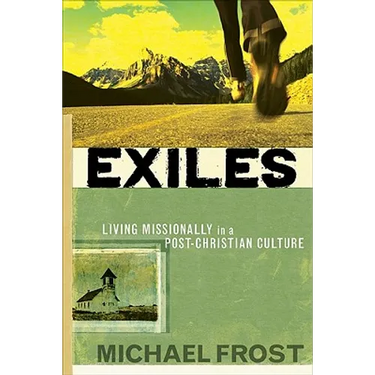 Exiles: Living Missionally in a Post-Christian Culture