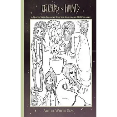 Creepers and Haunts a Travel Sized Coloring Book for Adults and Odd Children: Ghosts, Vampires, Zombies, Witches, Coffee and Cats and Other Spooky Stu