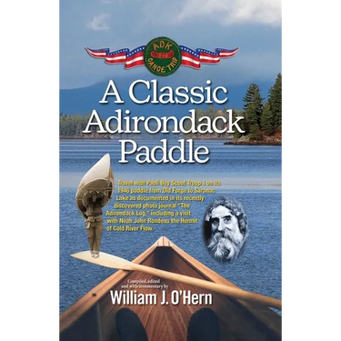 A Classic Adirondack Paddle: Including a Visit with Noah John Rondeau the Hermit of Cold River Flow