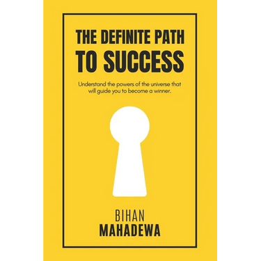 The Definite Path to Success: learn the fundamental lessons of life that no one teaches to win life and to become successful