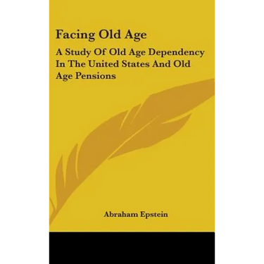 Facing Old Age: A Study Of Old Age Dependency In The United States And Old Age Pensions