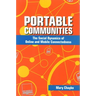 Portable Communities: The Social Dynamics of Online and Mobile Connectedness