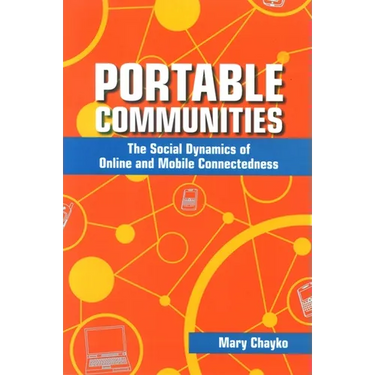 Portable Communities: The Social Dynamics of Online and Mobile Connectedness