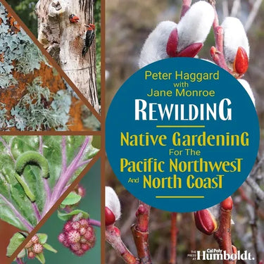 Rewilding: Native Gardening for the Pacific Northwest and North Coast