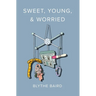 Sweet, Young, & Worried