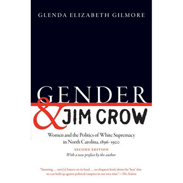 Gender and Jim Crow, Second Edition: Women and the Politics of White Supremacy in North Carolina, 1896-1920