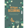 All Ages Becoming: Intergenerational Practice and the Formation of God's People