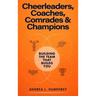 Cheerleaders, Coaches, Comrades & Champions
