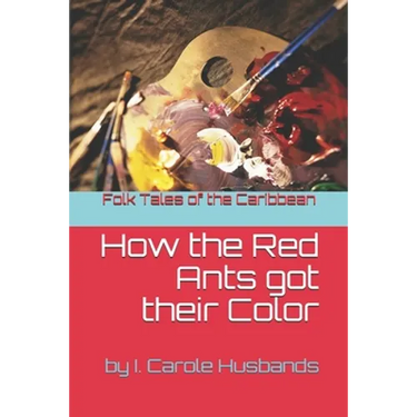 Folk Tales of the Caribbean: How the Red Ants got their Color