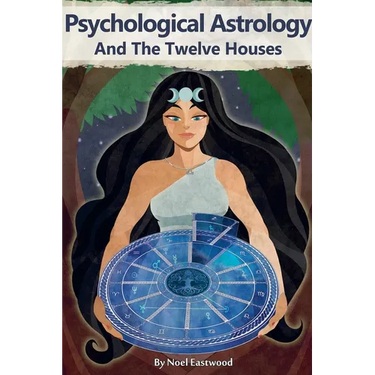 Psychological Astrology And The Twelve Houses