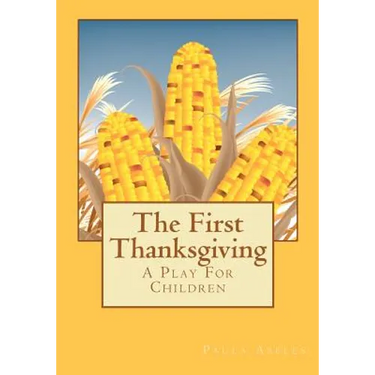 The First Thanksgiving: A Play For Children