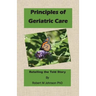 Principles of Geriatric Care: Retelling the Told Story