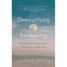 Demystifying Awakening: A Buddhist Path of Realization, Embodiment, and Freedom