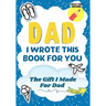 Dad, I Wrote This Book For You: A Child's Fill in The Blank Gift Book For Their Special Dad Perfect for Kid's 7 x 10 inch