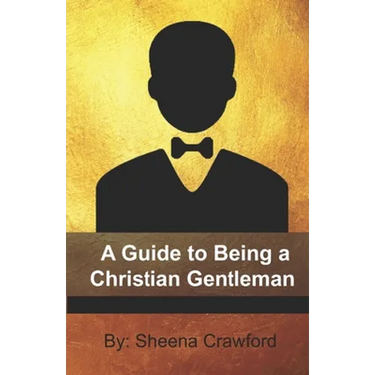 A Guide to Being a Christian Gentleman