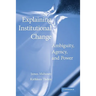 Explaining Institutional Change: Ambiguity, Agency, and Power
