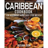 Caribbean Cookbook: Book1, for Beginners Made Easy Step by Step