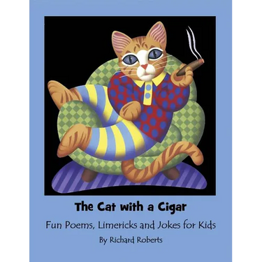 The Cat With A Cigar: Fun Poems, Limericks and Jokes for Kids