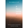 A More Loving World: How to Increase Compassion, Kindness and Joy