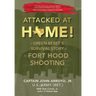 Attacked at Home!: A Green Beret's Survival Story of the Fort Hood Shooting