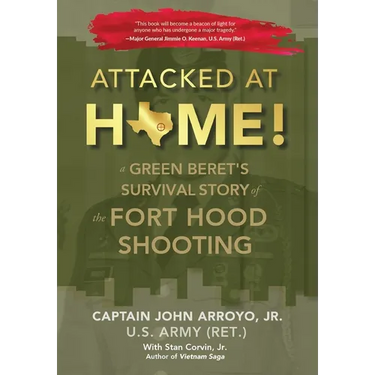 Attacked at Home!: A Green Beret's Survival Story of the Fort Hood Shooting