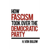 How Fascism Took Over the Democratic Party