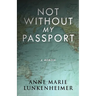Not Without My Passport: A Memoir
