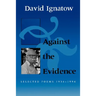 Against the Evidence: Selected Poems, 1934 1994