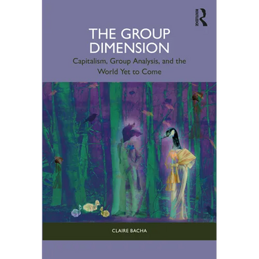 The Group Dimension: Capitalism, Group Analysis, and the World Yet to Come