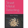 Street Metal Detecting: The Last Frontier of Great Metal Detecting