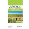Sugarcane as Biofuel Feedstock: Advances Toward a Sustainable Energy Solution
