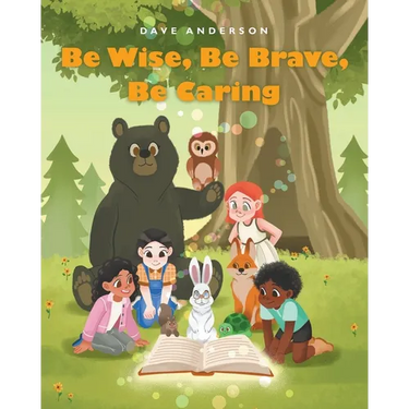 Be Wise, Be Brave, Be Caring