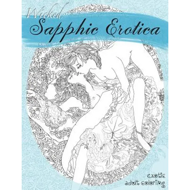 Wicked Sapphic Erotica: A Sexy Adult Coloring Book
