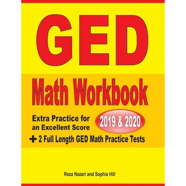 GED Math Workbook 2019 & 2020: Extra Practice for an Excellent Score + 2 Full Length GED Math Practice Tests