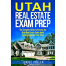 Utah Real Estate Exam Prep: The Complete Guide to Passing the Utah Real Estate Sales Agent License Exam the First Time!