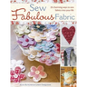 Sew Fabulous Fabric: 20 Charming Ways to Sew Fabrics Into Your Life