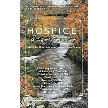 Hospice: A DIFFERENT TYPE OF HOPE: Criteria For Choosing Your Hospice Team Sooner