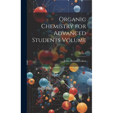 Organic Chemistry for Advanced Students Volume; Series 1
