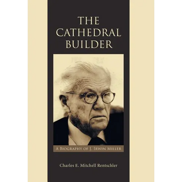 The Cathedral Builder: A Biography of J. Irwin Miller