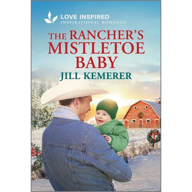 The Rancher's Mistletoe Baby: An Uplifting Inspirational Romance