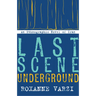 Last Scene Underground: An Ethnographic Novel of Iran