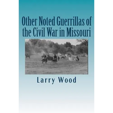 Other Noted Guerrillas of the Civil War in Missouri