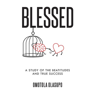 Blessed: A Study Of The Beatitudes And True Success