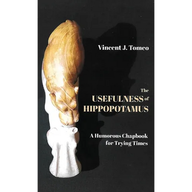 The Usefulness of Hippopotamus: A Humorous Chapbook for Trying Times