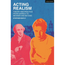 Acting Realism: Theory and Practice from Garrick to Meisner and Beyond