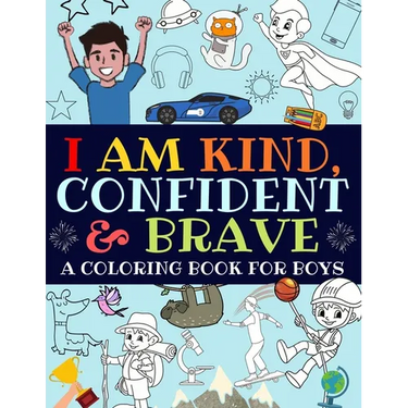 I Am Kind, Confident and Brave: A Coloring Book For Boys