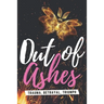 Out of Ashes: Trauma, Betrayal, Triumph