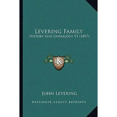 Levering Family: History And Genealogy V1 (1897)