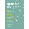 Practice the Pause: Jesus' Contemplative Practice, New Brain Science, and What It Means to Be Fully Human