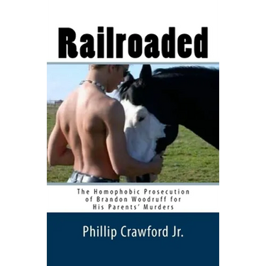 Railroaded: The Homophobic Prosecution of Brandon Woodruff for His Parents' Murders